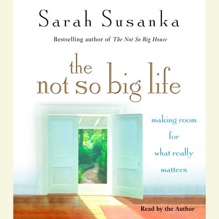 The Not So Big Life by Sarah Susanka