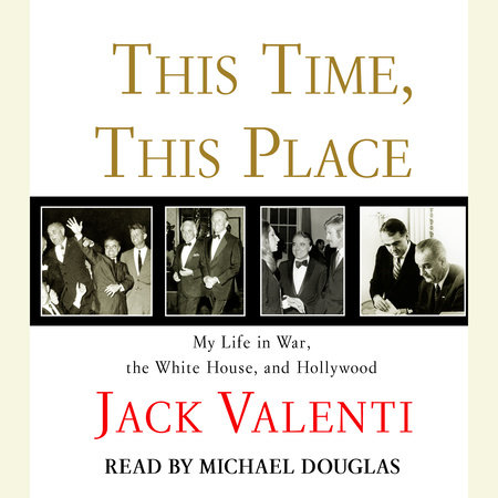 This Time, This Place by Jack Valenti