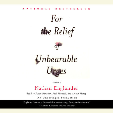 For the Relief of Unbearable Urges (Short Story) by Nathan Englander