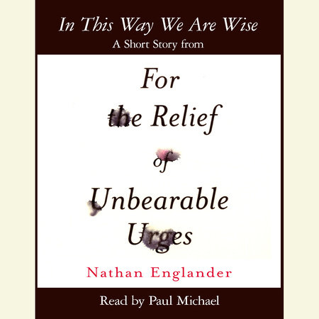 In This Way We Are Wise by Nathan Englander