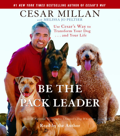 Be the Pack Leader by Cesar Millan and Melissa Jo Peltier