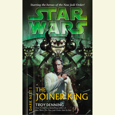 The Joiner King: Star Wars Legends (Dark Nest, Book I) by Troy Denning