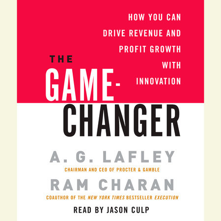 The Game-Changer by A. G. Lafley and Ram Charan