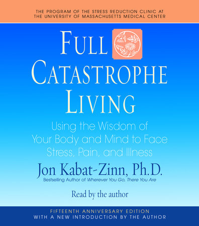Full Catastrophe Living (Revised Edition) by Jon Kabat-Zinn