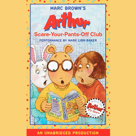 Arthur and the Scare-Your-Pants-Off Club by Marc Brown