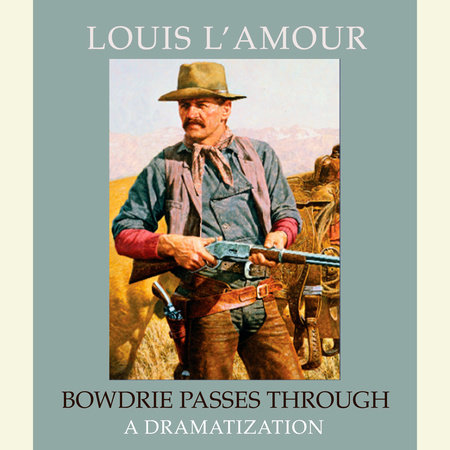 Bowdrie Passes Through by Louis L'Amour