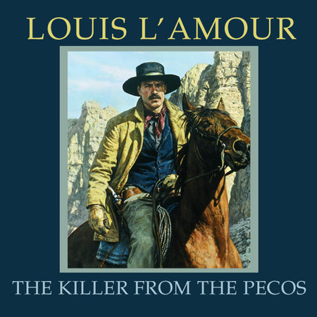 The Killer from the Pecos by Louis L'Amour