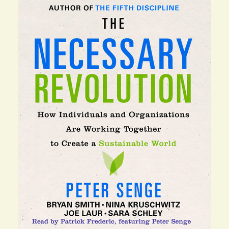 The Necessary Revolution by Peter M. Senge, Bryan Smith, Nina Kruschwitz and Joe Laur