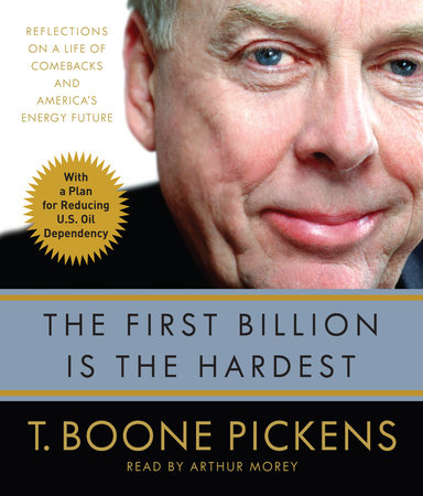 The First Billion Is the Hardest by T. Boone Pickens