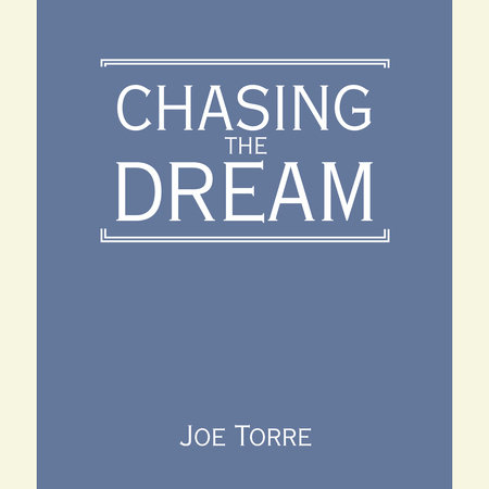 Chasing the Dream by Joe Torre