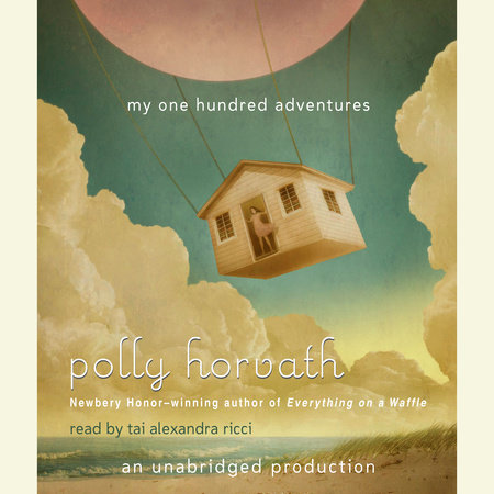 My One Hundred Adventures by Polly Horvath