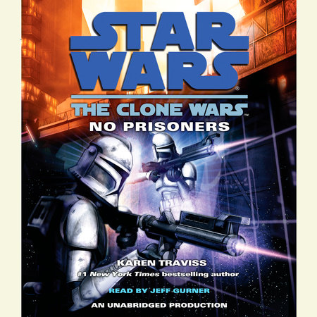 No Prisoners: Star Wars Legends (The Clone Wars) by Karen Traviss