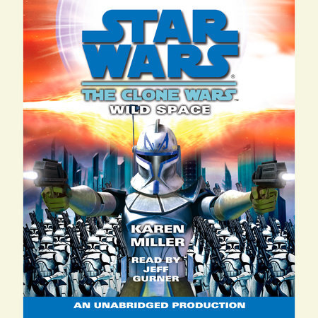 Wild Space: Star Wars Legends (The Clone Wars) by Karen Miller