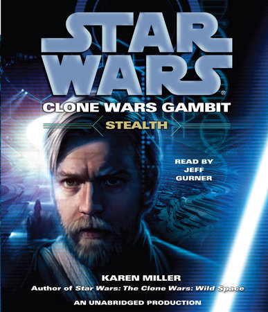 Stealth: Star Wars Legends (Clone Wars Gambit) by Karen Miller