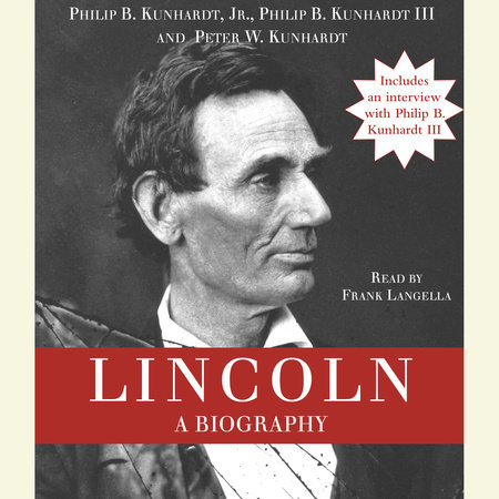 Lincoln by Philip B. Kunhardt, Jr., Philip B. Kunhardt, III and Peter W. Kunhardt