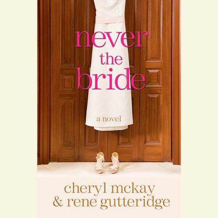Never the Bride by Rene Gutteridge and Cheryl McKay
