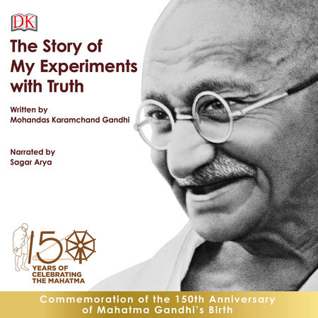 The Story of My Experiments with Truth: An Autobiography by M. K. Gandhi