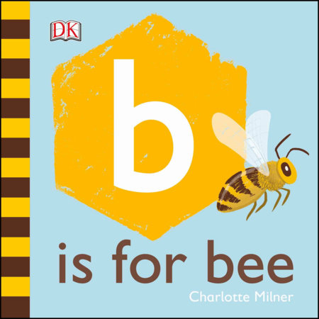 B is for Bee by Charlotte Milner