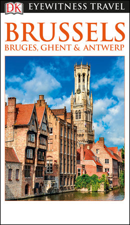 DK Eyewitness Travel Guide Brussels, Bruges, Ghent and Antwerp by DK Eyewitness
