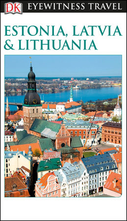 DK Travel Guide Estonia, Latvia and Lithuania by DK Travel