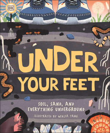 Under Your Feet... Soil, Sand and Everything Underground by 