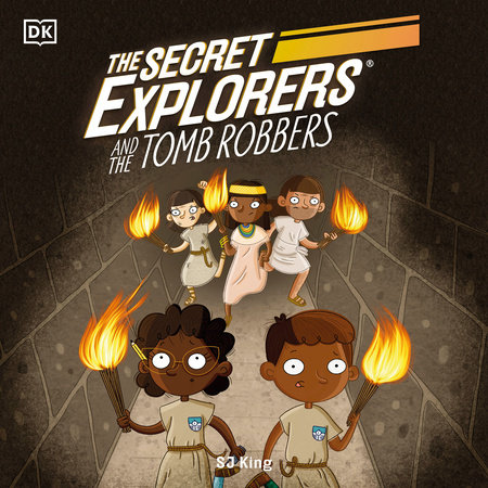 The Secret Explorers and the Tomb Robbers by SJ King