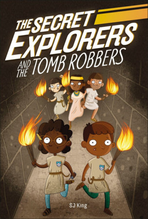 The Secret Explorers and the Tomb Robbers by SJ King