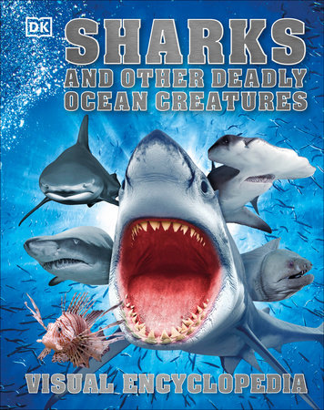 Sharks and Other Deadly Ocean Creatures Visual Encyclopedia by DK