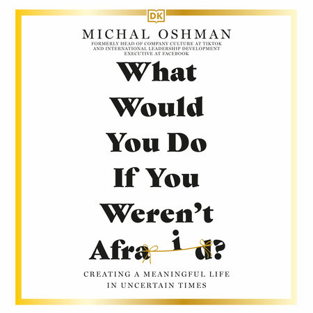 What Would You Do If You Weren't Afraid? by Michal Oshman