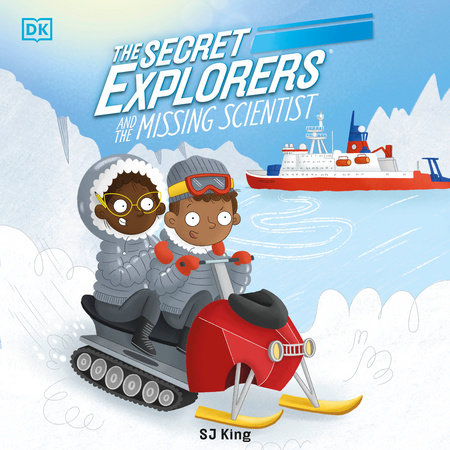 The Secret Explorers and the Missing Scientist by SJ King