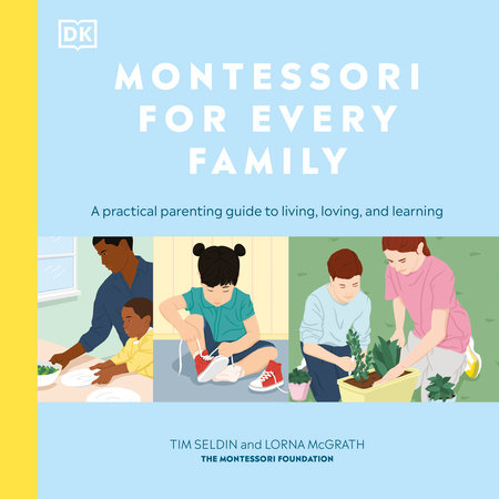 Montessori for Every Family by Tim Seldin and Lorna McGrath
