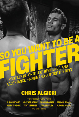 So You Want to Be a Fighter by Chris Algieri