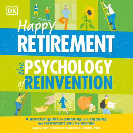 Happy Retirement: The Psychology of Reinvention by DK