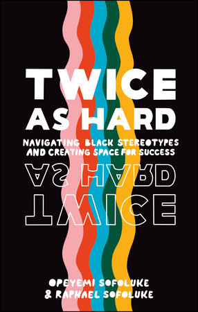 Twice As Hard by Raphael Sofoluke and Opeyemi Sofoluke