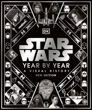 Star Wars Year By Year New Edition by Kristin Baver, Pablo Hidalgo, Daniel Wallace and Ryder Windham