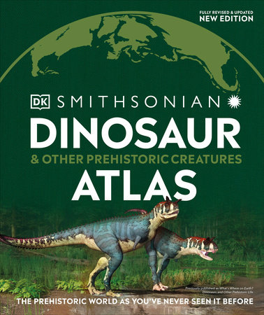 Dinosaur and Other Prehistoric Creatures Atlas by DK