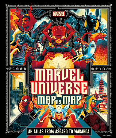 Marvel Universe Map By Map by James Hill and Nick Jones