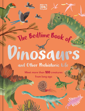 The Bedtime Book of Dinosaurs and Other Prehistoric Life by Dean Lomax