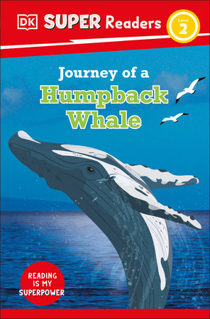 DK Super Readers Level 2: Journey of a Humpback Whale