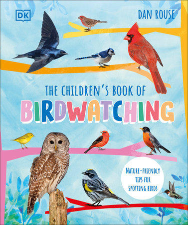 The Children's Book of Birdwatching by Dan Rouse