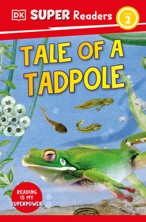 DK Super Readers Level 2 Tale of a Tadpole by DK