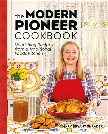 The Modern Pioneer Cookbook by Mary Bryant Shrader