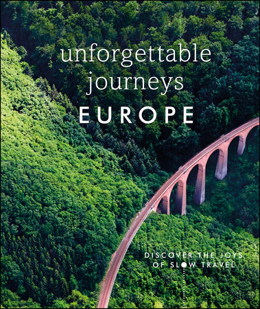 Unforgettable Journeys Europe by DK