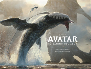 El arte de Avatar: El camino del agua (The Art of Avatar The Way of Water)