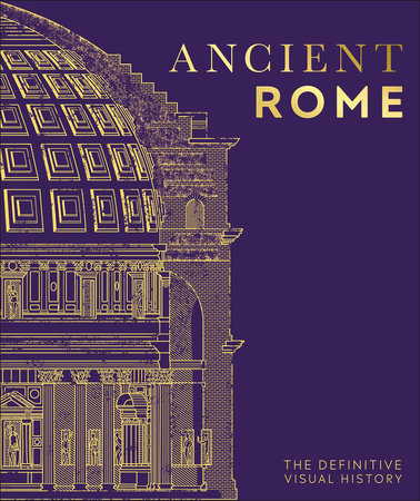 Ancient Rome by DK: 9780744069822 | PenguinRandomHouse.com: Books