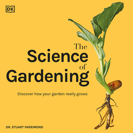 The Science of Gardening by Dr. Stuart Farrimond