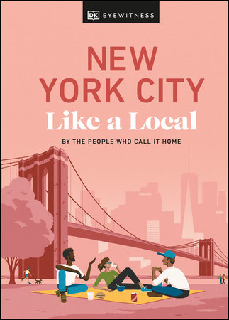 New York City Like a Local by Bryan Pirolli, Lauren Paley, Kweku Ulzen and DK Travel