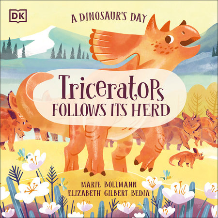 A Dinosaur's Day: Triceratops Follows Its Herd by Elizabeth Gilbert Bedia