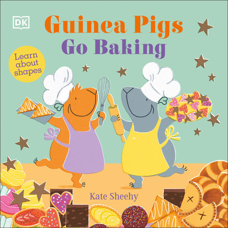 Guinea Pigs Go Baking by Kate Sheehy