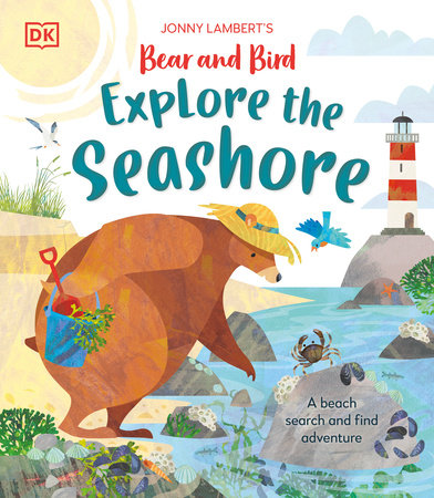Jonny Lambert’s Bear and Bird Explore the Seashore by Jonny Lambert